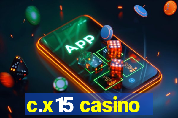 c.x15 casino